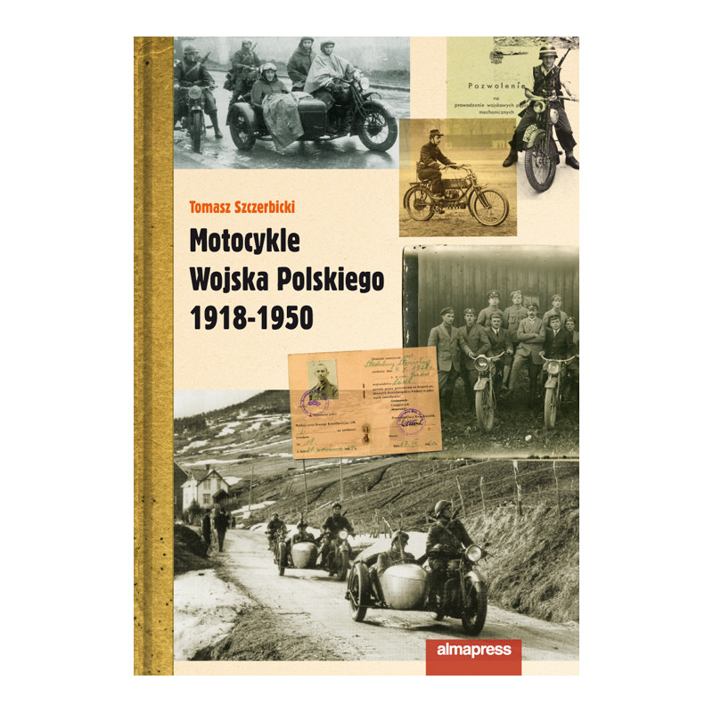Motocykle Wojska Polskiego 1918-1950 | książka Tomasza Szczerbickiego | Alma-Press Motocykle Wojska Polskiego 1918-1950 | książka Tomasza Szczerbickiego | Alma-Press