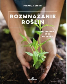 Początkujący ogrodnik ORAZ Przewodnik po roślinach leczniczych PLUS Rozmnażanie roślin [PAKIET PROMOCYJNY]