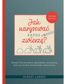 Jak narysować dowolną rzecz? ORAZ Jak narysować każde zwierzę? PLUS Potrafię rysować [PAKIET PROMOCYJNY]