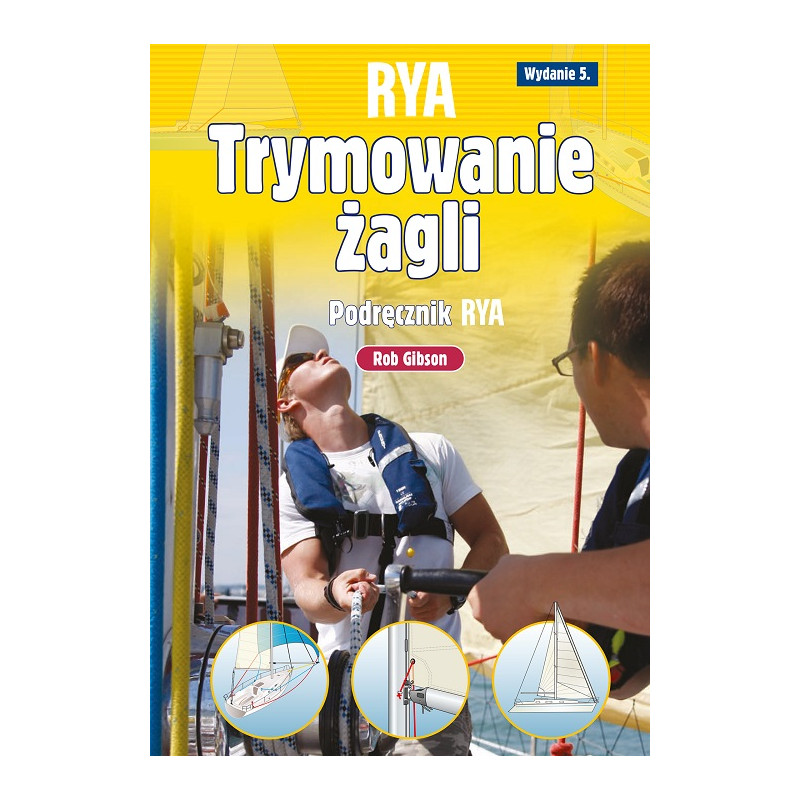 Trymowanie żagli. Podręcznik RYA | Alma-Press, lider rynku książki żeglarskiej Trymowanie żagli. Podręcznik RYA | Alma-Press, lider rynku książki żeglarskiej