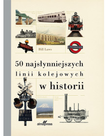 50 najsłynniejszych linii kolejowych w historii ORAZ Koleje na świecie [PAKIET PROMOCYJNY]