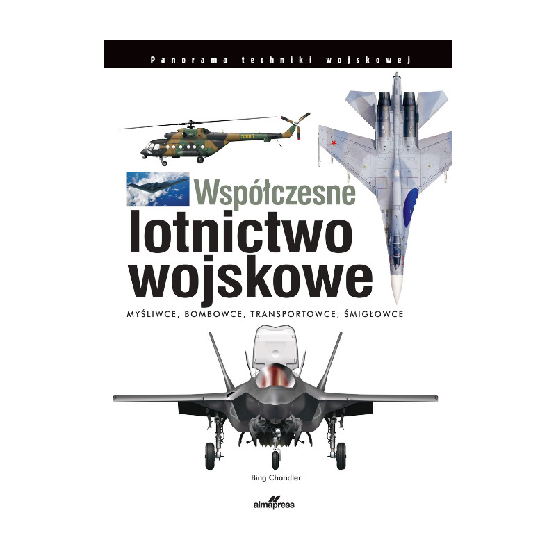Współczesne lotnictwo wojskowe | Bing Chandler | książka Alma-Press