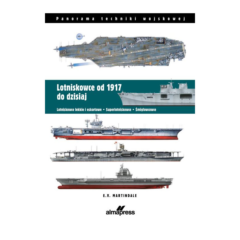 Lotniskowce od 1917 do dzisiaj | E.V. Martindale | Książka Alma-Press