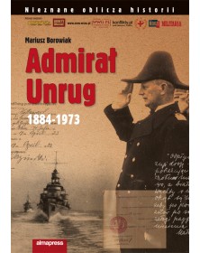 Admirał Unrug 1884-1973   Nieznane oblicza historii