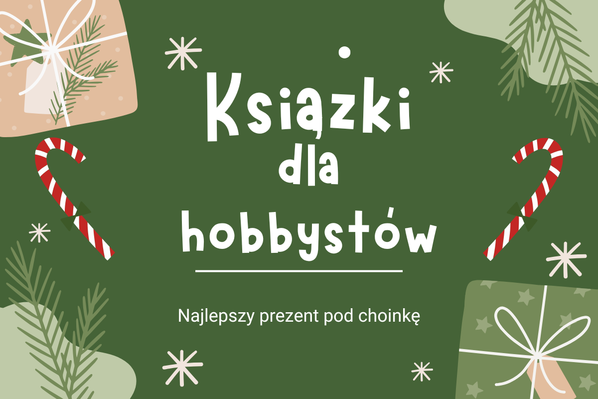 Najlepsze książki na prezent dla hobbystów. Książka na prezent świąteczny