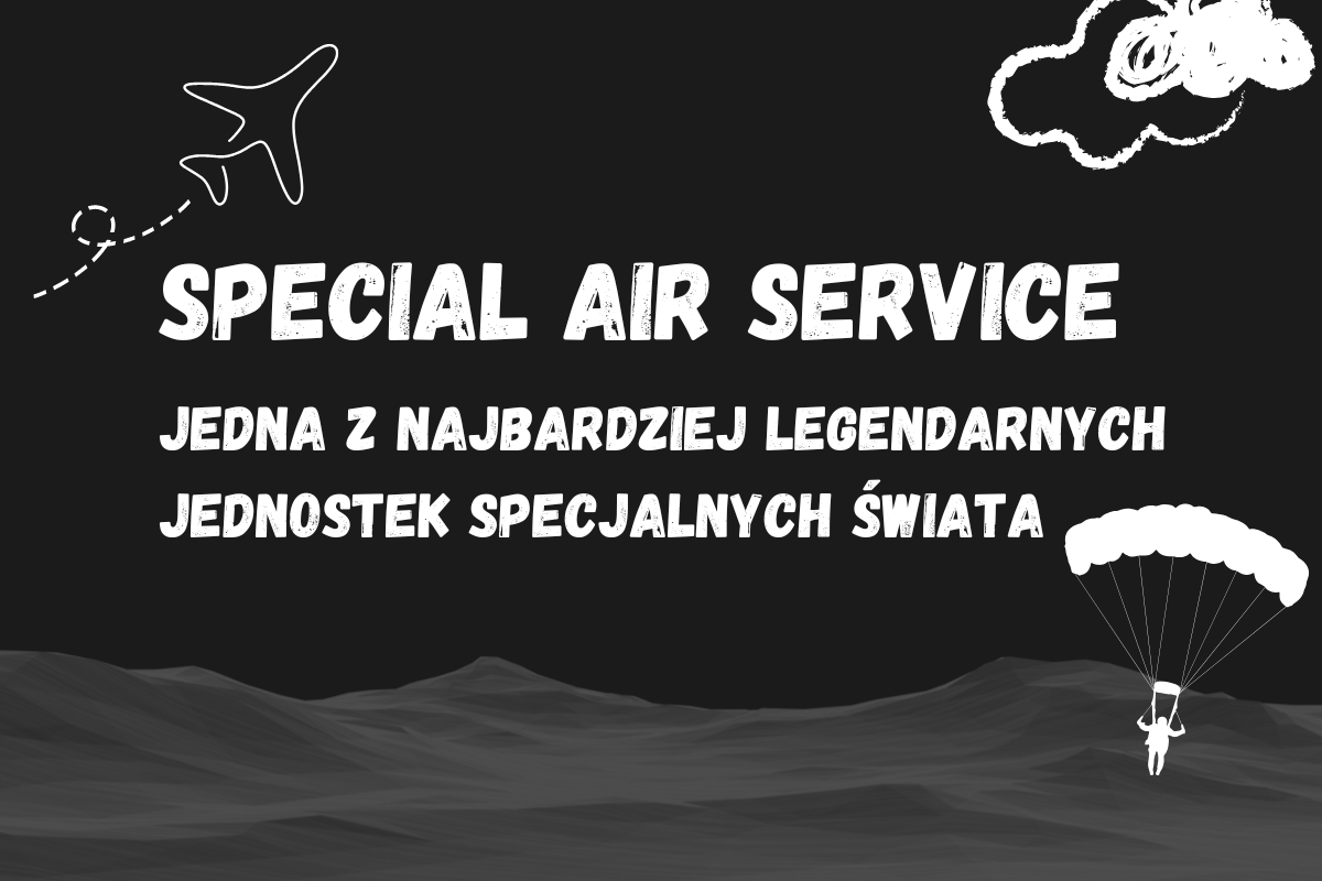 Special Air Service - jedna z najbardziej legendarnych jednostek specjalnych świata