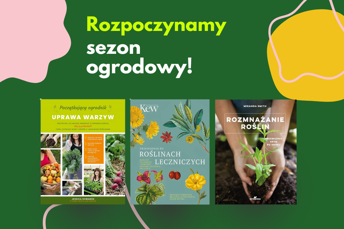 Początek sezonu ogrodowego – co warto wiedzieć?