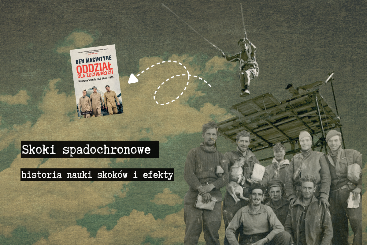 Oddział dla zuchwałych. Skoki spadochronowe - historia nauki skoków i efekty