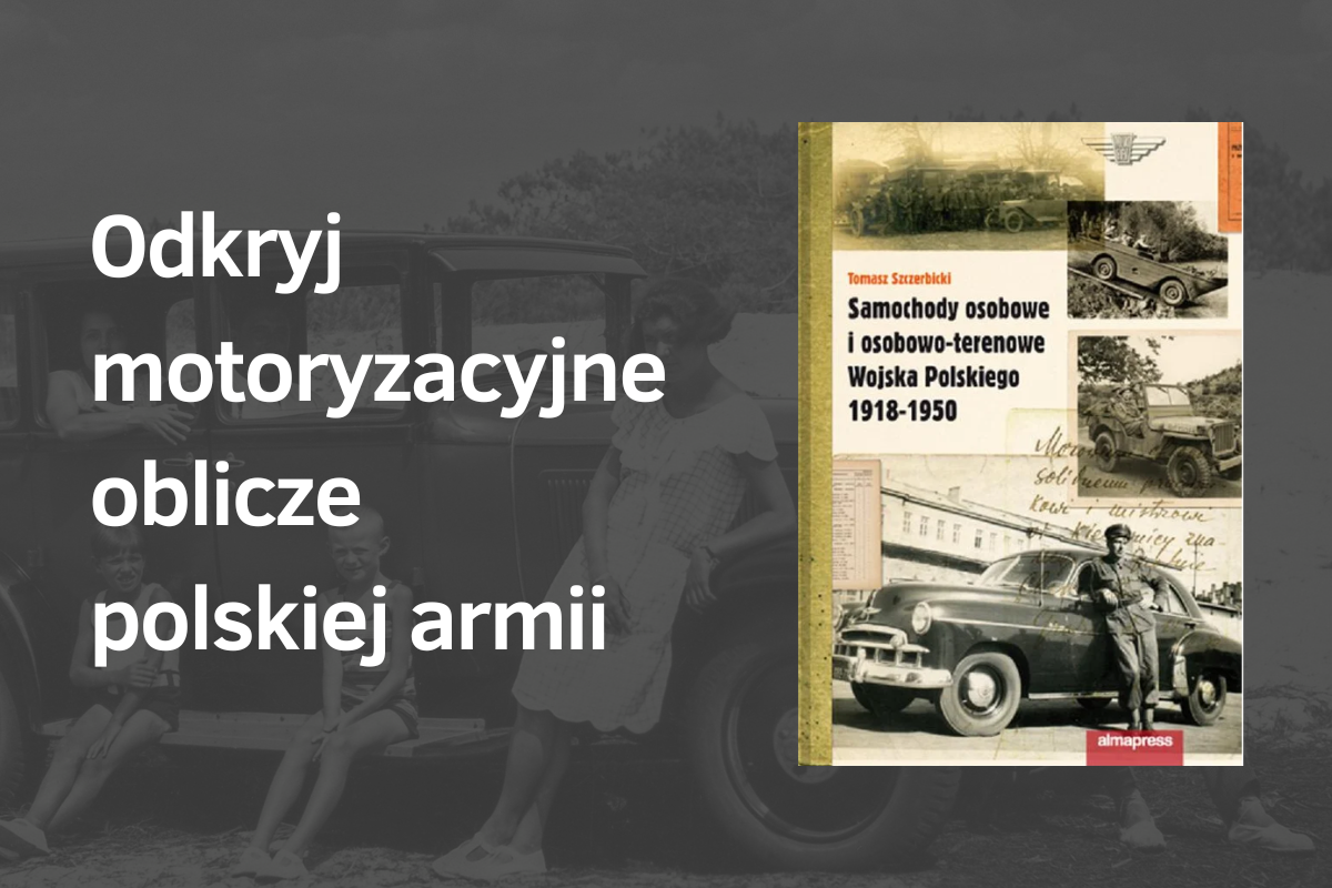 Historia, która jeździła po polskich drogach: samochody Wojska Polskiego 1918–1950